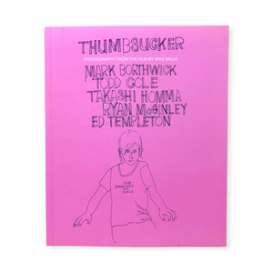Thumbsucker, Photography From The Film By Mike Mills (Mark Borthwick, Todd Cole, Takashi Homma, Ryan McGinley, Ed Templeton), 2005